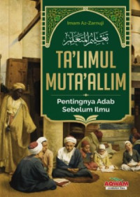 Ta'limul Muta'alim: Pentingnya Adab Sebelum Ilmu