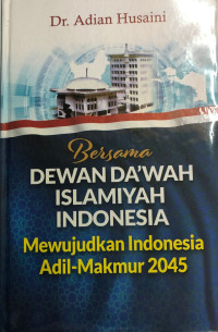 Bersama Dewan Dawah Islamiyah Indonesia: Mewujudkan Indonesia Adil-Makmur 2045