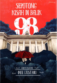 Sepotong Kisah Di Balik 98: Cerita Pilihan: Dee Lestari